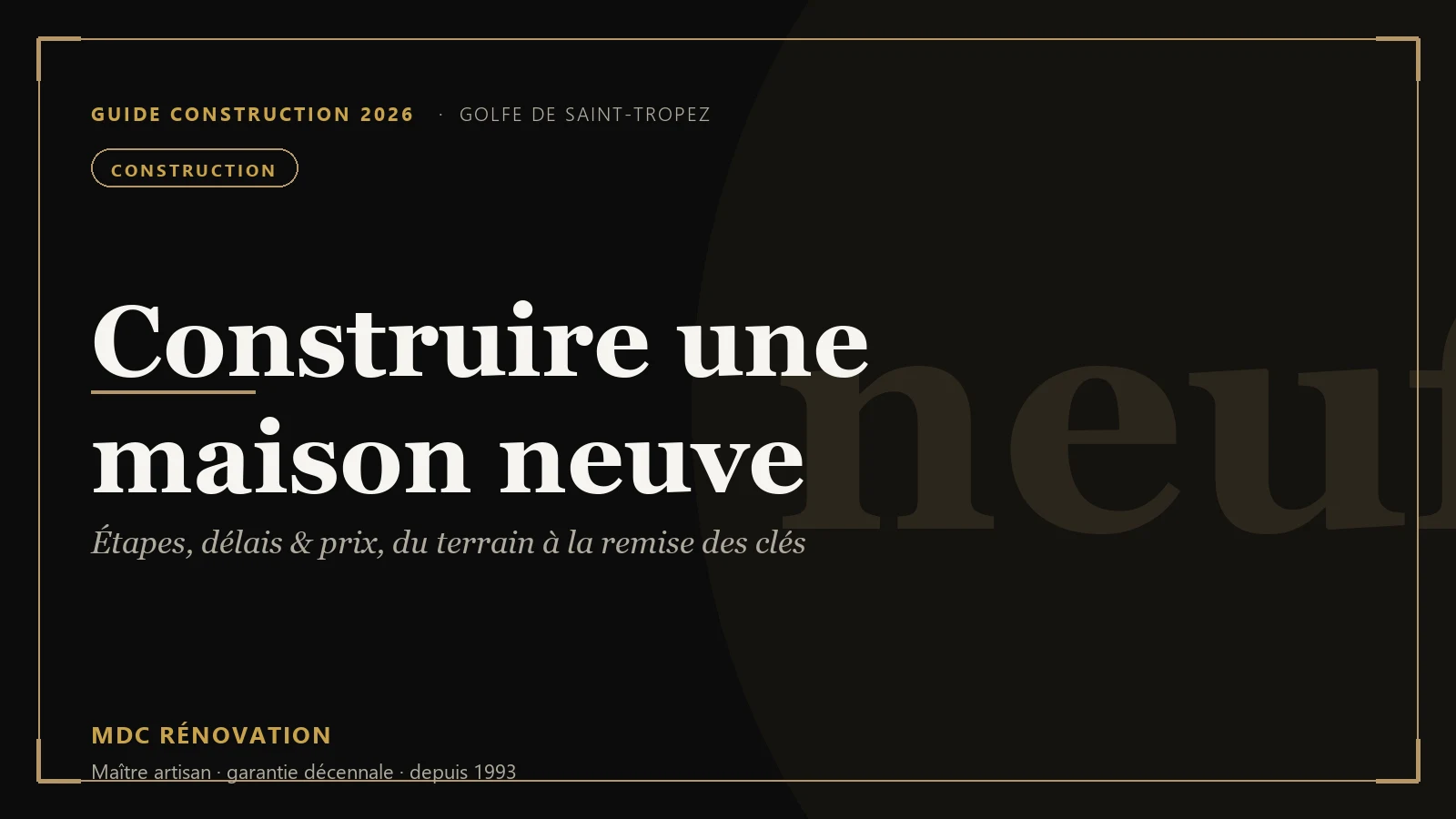 Construction d'une maison neuve par un maître artisan à Saint-Tropez